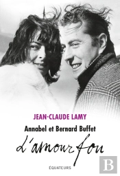 Bernard Et Annabel Buffet : L'Amour Fou