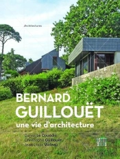 Bernard Guillouët : Une Vie D'Architecture