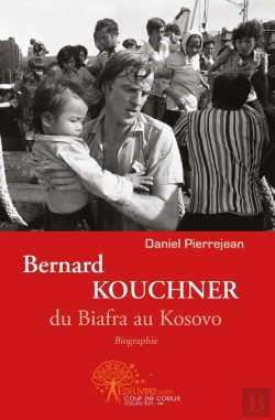 Bertrand.pt - Bernard Kouchner, Du Biafra Au Kosovo