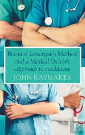 Bernard Lonergan'S Method And A Medical Doctor'S Approach To Healthcare