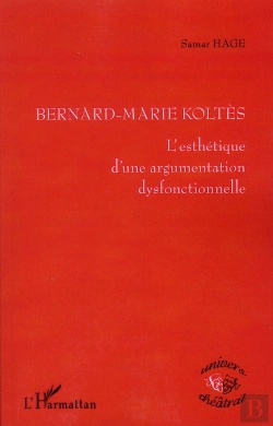 Bertrand.pt - Bernard-Marie Koltes ; L'Esthétique D'Une Argumentation Dysfonctionnelle
