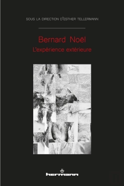 Bertrand.pt - Bernard Noël : L'Expérience Extérieure