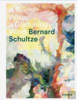 Bertrand.pt - Bernard Schultze: A Bright Wisp, A Glistening Wind