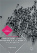 Bernard Shawâ€™S Fiction, Material Psychology, And Affect