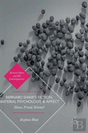 Bernard Shawâ€™S Fiction, Material Psychology, And Affect