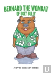 Bernard The Wombat Of Ugly Gully