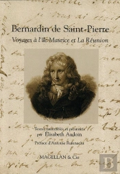 Bernardin De Saint-Pierre ; Voyages À L'Île Maurice Et À La Réunion