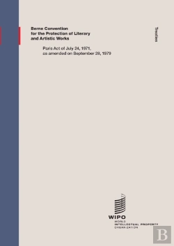 Bertrand.pt - Berne Convention For The Protection Of Literary And Artistic Works, Paris Act Of July 24, 1971, As Amended On September 28, 1979