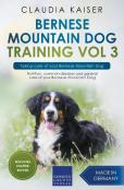 Bernese Mountain Dog Training Vol 3 - Taking Care Of Your Bernese Mountain Dog