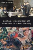 Bernhard Heisig And The Fight For Modern Art In East Germany