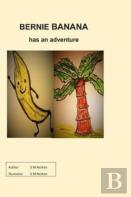 Bernie Banana Has An Adventure