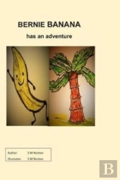 Bernie Banana Has An Adventure
