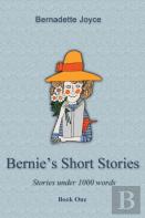 Bernie'S Short Stories (Under A 1000 Words)