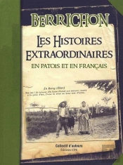 Berrichon, Les Histoires Extraordinaires En Patois Et En Français