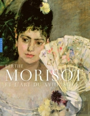 Berthe Morisot Et L'Art Du 18e Siecle (Catalogue Officiel D'Exposition)