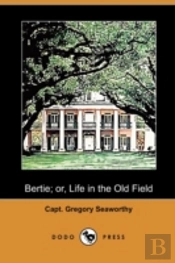 Bertie; Or, Life In The Old Field (Dodo