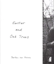 Bertien Van Manen Easter And Oak Trees /Anglais