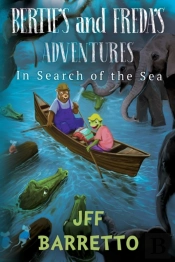 Bertie'S And Freda'S Adventures: In Search Of The Sea