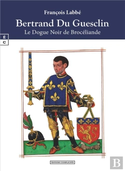 Bertrand.pt - Bertrand Du Guesclin - Le Dogue Noir De Broceliande