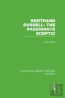 Bertrand Russell: The Passionate Sceptic