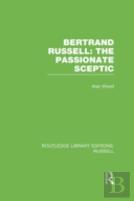 Bertrand Russell: The Passionate Sceptic