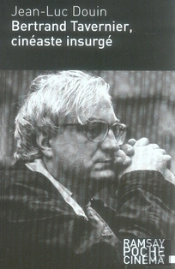 Bertrand Tavernier, Cinéaste Insurgé