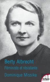Berty Albrecht ; Féministe Et Résistante