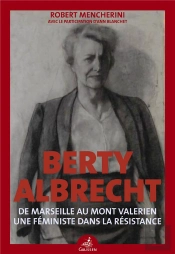 Berty Albrecht : Une Féministe Dans La Résistance