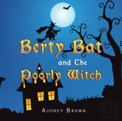 Berty Bat And The Poorly Witch