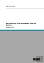 Berufsbildung In Der Ehemaligen Ddr - Ein Resamee