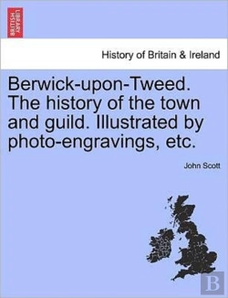 Bertrand.pt - Berwick-Upon-Tweed. The History Of The T