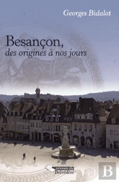 Besançon ; Des Origines À Nos Jours