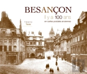 Besançon ; Il Y A 100 Ans ; En Cartes Postales Anciennes