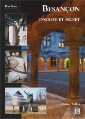 Besançon ; Insolite Et Secret