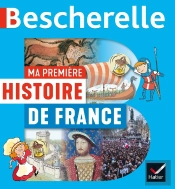 Bescherelle : Ma Premiere Histoire De France