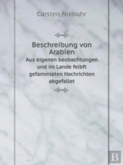 Bertrand.pt - Beschreibung Von Arabien Aus Eigenen Beobachtungen Und Im Lande Felbft Gefammleten Nachrichten Abgefallet