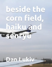 Beside The Corn Field, Haiku And Senryu