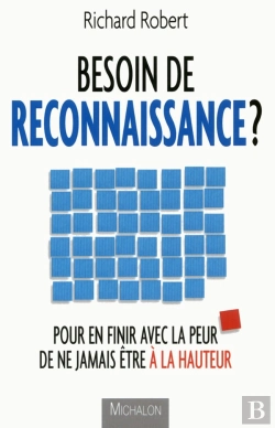 Bertrand.pt - Besoin De Reconnaissance ? Pour En Finir Avec La Peur De Ne Jamais Etre A La Hauteur