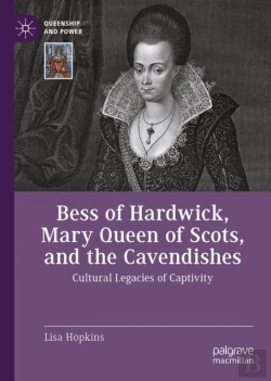 Bertrand.pt - Bess Of Hardwick, Mary Queen Of Scots, And The Cavendishes
