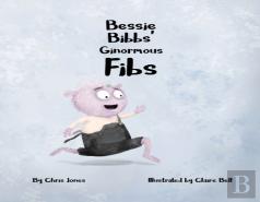 Bessie Bibbs' Ginormous Fibs