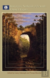 Best Creative Nonfiction Of The South, Volume I: Virginia