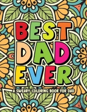 Best Dad Ever Coloring Book A Sweary Coloring Book For Dad