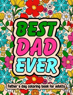 Bertrand.pt - Best Dad Ever Fathers Day Coloring Book For Adults