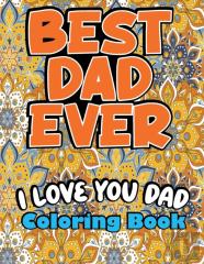 Best Dad Ever, I Love You Dad Coloring Book