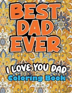Bertrand.pt - Best Dad Ever, I Love You Dad Coloring Book