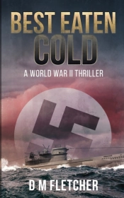 Best Eaten Cold: A World War 2 Thriller