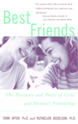 Best Friends: The Pleasures And Perils Of Girls' And Women'S Friendships
