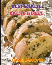 Best Garlic Bread Recipe