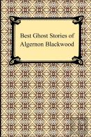 Best Ghost Stories Of Algernon Blackwood