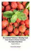 Best Herbal Medicine And Healing Food From Nature To Prevent Insomnia Plus Make Sleep Better English Edition